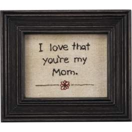 Frame I Love That You're My Mom