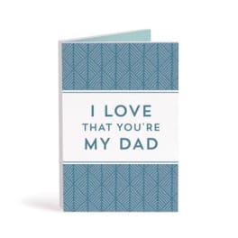 Greeting card reading "I LOVE THAT YOU'RE MY DAD" in blue.