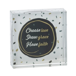 Decorative acrylic block with the words "Choose love Show grace Have faith"
