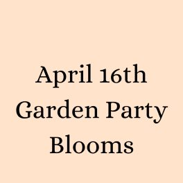 Peach background with centered black text reading 'April 16th Garden Party Blooms'