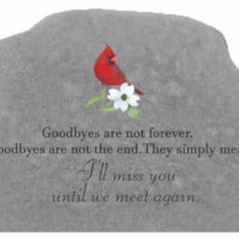 Goodbyes Are Not Forever - Memorial Stone w/ Printed Cardinal