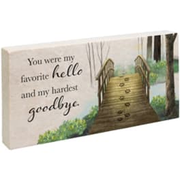 Memorial plaque with the words "You were my favorite hello and my hardest goodbye."