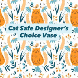 Designer’s Choice Vase Cat Safe