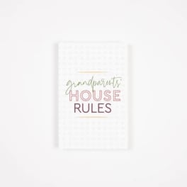 White sign reading "grandparents' HOUSE RULES"