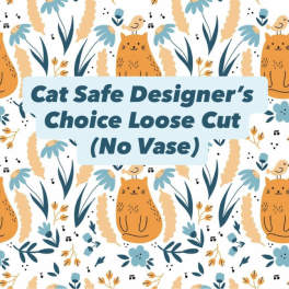 Designer’s Choice Loose Cut Cat Safe