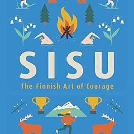 Sisu: The Finnish Art of Courage