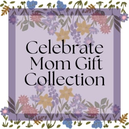 Celebrate Mom Gift Collection