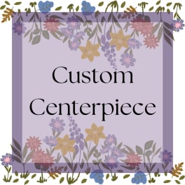 Lavender floral border graphic with the words Custom Centerpiece
