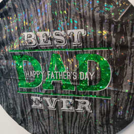 Round foil balloon reading "Best Dad Ever" and "Happy Father's Day"