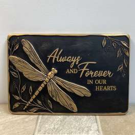 Decorative plaque with a dragonfly and the words Always and Forever in Our Hearts