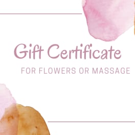 Gift Certificate for Flowers or Massages