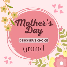 Mother's Day Designer's Choice, Grand