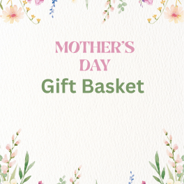 Mother’s Day Gift Basket