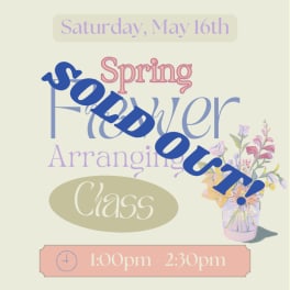 Spring Floral Class 1:00-2:30