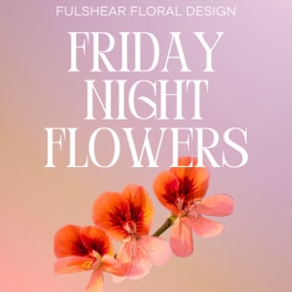 Friday Night Flowers