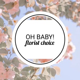 Round label reading "OH BABY! florist choice" over a floral background