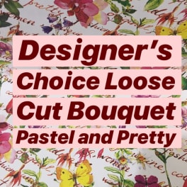 Pastel floral wrapping paper with bold text reading Designer's Choice Loose Cut Bouquet