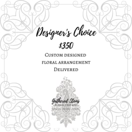 Decorative card reading "Designer’s Choice $350 Custom Designed Floral Arrangement Delivered"