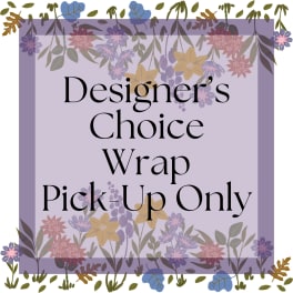 Lavender sign with floral border and the words Designer's Choice Wrap Pick-Up Only