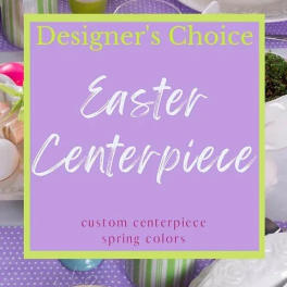 Sign reading Designer's Choice Easter centerpiece