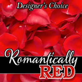 Red rose petals with the words Designer's Choice Romantically RED