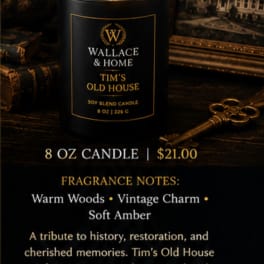 Wallace and Home: Luxury Candle Collection-" Tim's Old House"