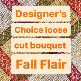 Text labels reading Designer's Choice loose cut bouquet Fall Flair