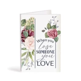 Floral sympathy card with roses and the words "When you lose someone you love"