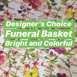 Patterned funeral basket wrap with colorful flowers and text