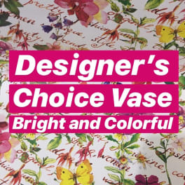 Designer’s Choice Vase bright and colorful floral wrap