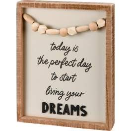 Wooden framed wall sign with the words "today is the perfect day to start living your DREAMS"