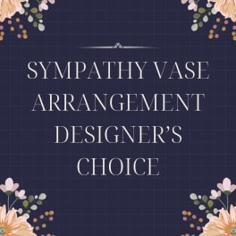 Text reading sympathy vase arrangement designer's choice on a floral border