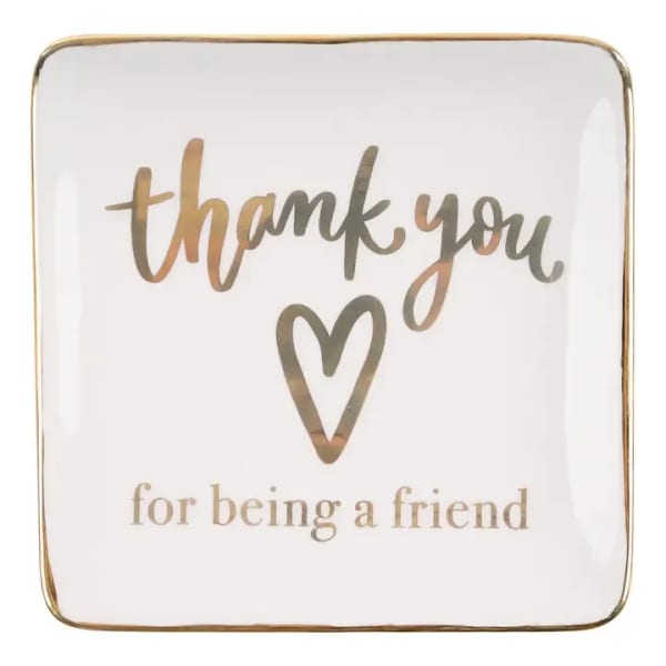 Square dish with "thank you for being a friend" text and a heart outline