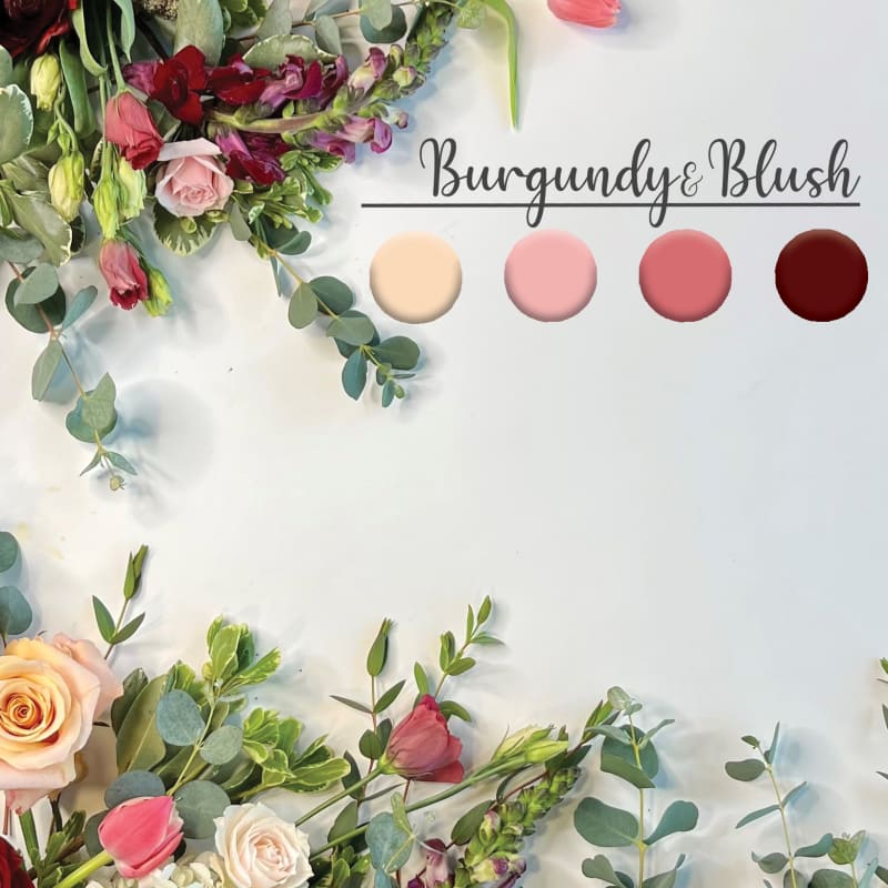 Burgundy & Blush (Not available 5/4 to 5/9)
