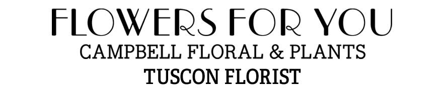 Flowers For You - Tucson, AZ florist