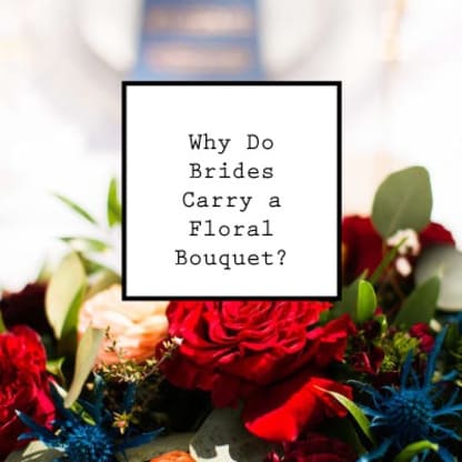Why Do Brides Carry A Floral Bouquet Blog Tognoli Gifts