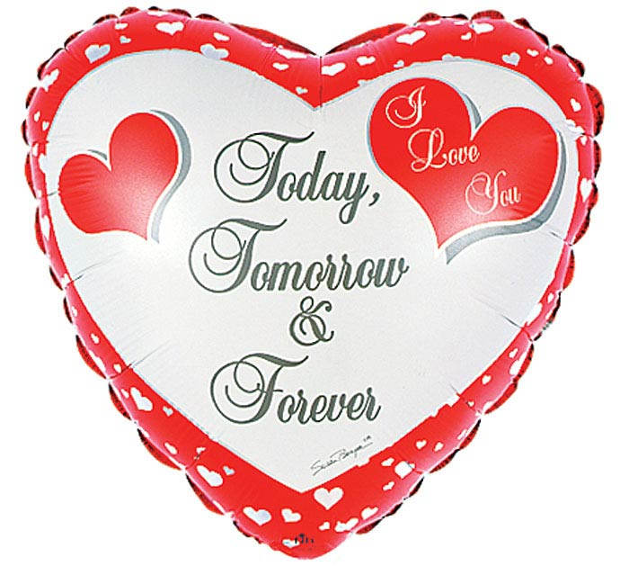 Select this heart shaped mylar balloons that says &quot; Today, Tomorrow, &amp;