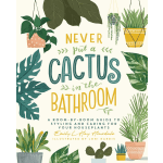 Illustrated book cover with potted houseplants and the text 'Never put a cactus in the bathroom'