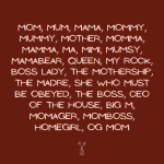Mom, Mum, Mama...