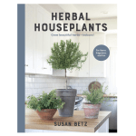 Herbal Houseplants - By Susan Betz