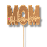 I Love You Mom Wooden Stick