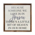Because Someone We Love Is in Heaven Remembrance 10x10 Sign