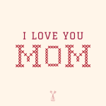 I Love You Mom