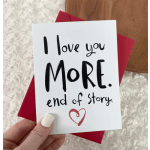 I love you more end of story - Big Moods