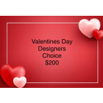 Valentines Day Designer Choice $200