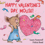 Happy Valentine's Day, Mouse!: A Lovely Valentine's Day Book for Kids