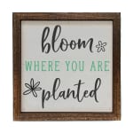 Bloom Where You Are Planted Garden Sign - 6x6 Spring Décor