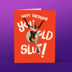 Happy Birthday! You Old Slut!