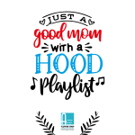 Just a Good Mom With a Hood Playlist Card