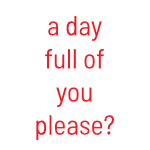 A day full of you please? Card message sign